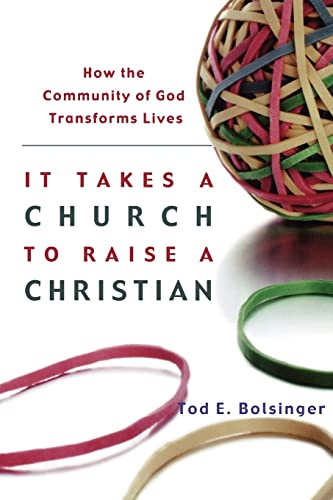 It Takes a Church to Raise a Christian: How the Community of God Transforms Lives von Brazos Press
